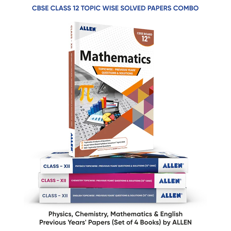 CBSE Class 12 Topic wise Solved Papers Combo: Physics, Chemistry, Mathematics, English - Previous Years' Papers (Set of 4 Books) - ALLEN E-Store