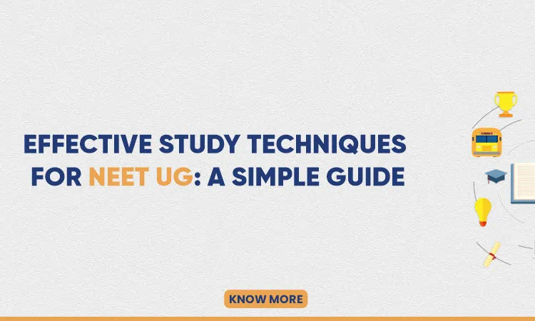 Effective Study Techniques for NEET UG: A Simple Guide