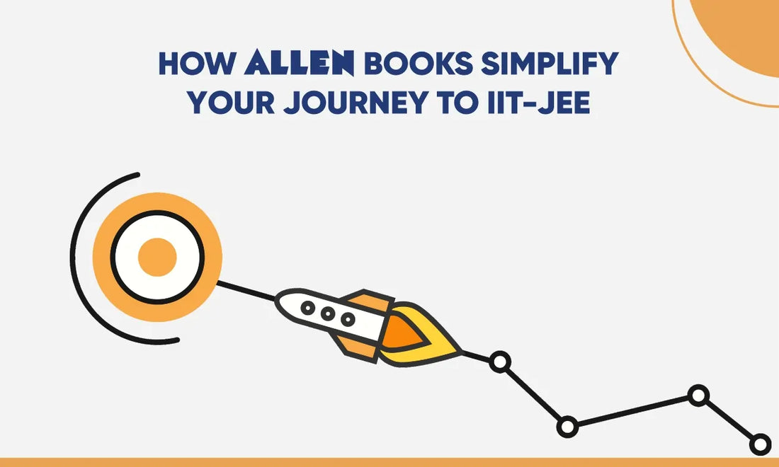 From Basics to Advanced: How ALLEN Books Simplify IIT JEE Preparation ...