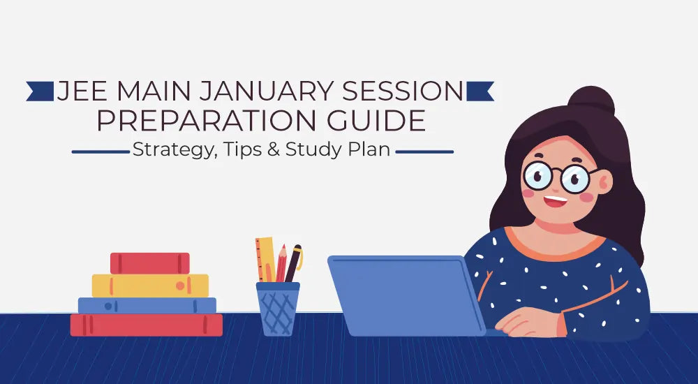 JEE Main 2026 Session 1 Preparation Guide: Strategy, Tips & Study Plan