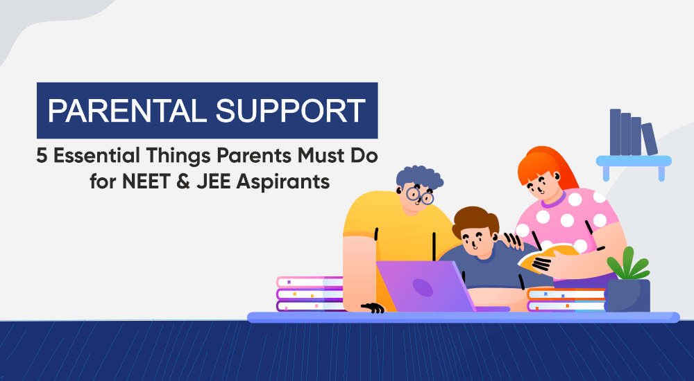 Parental Support: 5 Essential Things Parents Must Do for NEET & JEE Aspirants