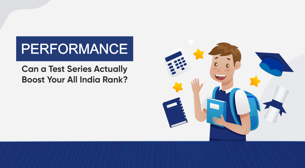 Performance: Can a Test Series Actually Boost Your All India Rank?