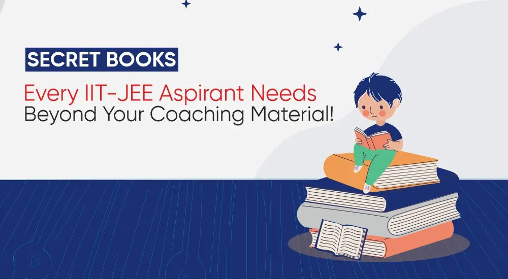 The Secret Books Every IIT-JEE Aspirant Needs – Beyond Your Coaching Material!