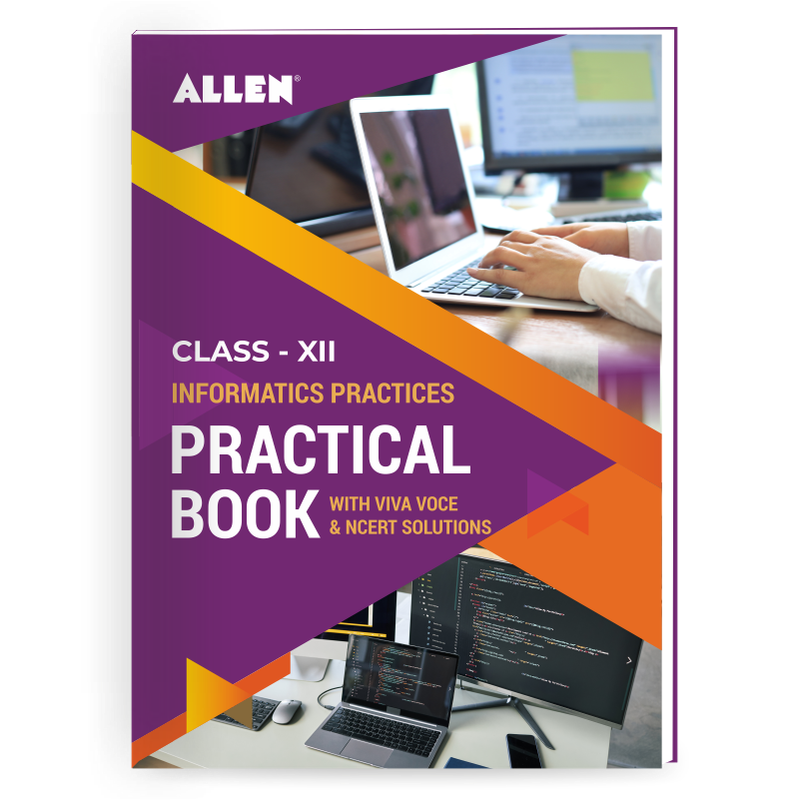 Informatics Practices Practicals & NCERT Solutions for Class 12 - ALLEN ...