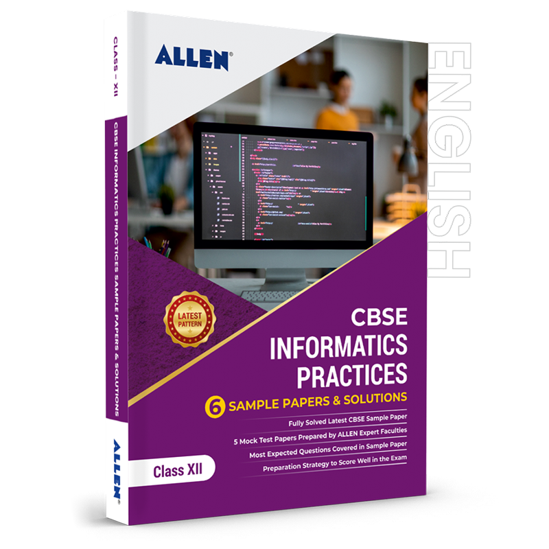 CBSE Class 12 Informatics Practices Sample Papers & Solutions | ALLEN E ...