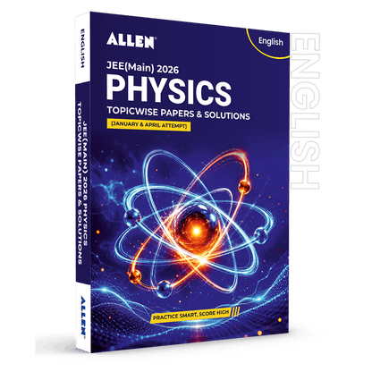JEE MAIN 2026 Topicwise Physics Papers and Solutions (January & April attempt) | Past year papers by ALLEN
